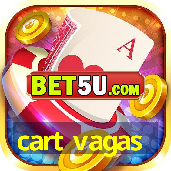 cart vagas